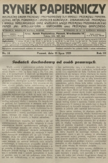 Rynek Papierniczy : niezależny organ fachowy i propagandowy dla handlu i przemysłu papierniczego, artyk. piśmiennych i urządzeń biurowych-zabawkarstwa-przemysłu i handlu tapeciarskiego oraz wszelkich gałęzi przemysłu przerabiającego papier jak : introligatorni -kartoniarni oraz przemysłu graficznego. R.3, 1929, nr 14