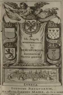 Ioh. Angelij Werdenhagen I.C. De Rebuspublicis Hanseaticis tractatus generalis [...]. [P. 1-4]