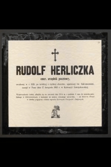 Rudolf Herliczka emer. urzędnik pocztowy, [...] zasnął w Panu dnia 17 listopada 1902 r. w Kalwaryi Zebrzydowskiej