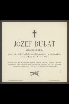 Józef Bułat czeladnik stolarski, przeżywszy lat 29, [...], zasnął w Panu dnia 2 marca 1901 r.