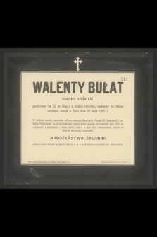 Walenty Bułat majster stolarski, przeżywszy lat 72, [...], zasnął w Panu dnia 20 maja 1902 r.