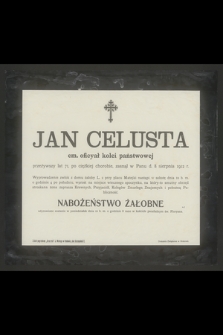 Jan Celusta em. oficyał kolei państwowej przeżywszy lat 71 [...] zasnął w Panu d. 8 sierpnia 1912 r.