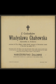Z Golonków Władysława Chabowska obywatelka m. Krakowa przeżywszy lat 28 [..] zasnęła w Panu dnia 2-go grudnia 1917 r.