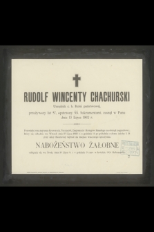 Rudolf Wincenty Chachurski Urzędnik c. k. Kolei państwowej, przeżywszy lat 57 [...] zasnął w Panu dnia 13 Lipca 1902 r.