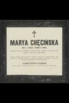 Marya Chęcińska córka ś. p. kuśnierza i obywatela m. Krakowa, przeżywszy lat 22 [...] zasnęła w Panu dnia 25 lutego 1904 r.
