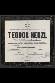 Teodor Herzl : Prezydent Komitetu Wykonawczego Kongresu Syonistów : zmarł w niedzielę dnia 20-go tamuz 5664 (3-go lipca 1904) [...]