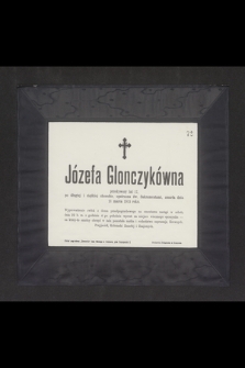 Józefa Glonczykówna przeżywszy lat 17, [...], zmarła dnia 21 marca 1913 roku [...]