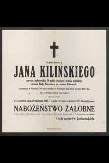 Za spokój duszy ś. p. Jana Kilińskiego [...] odprawione zostanie we czwartek dnia 29 stycznia 1931 r. o godzinie 10 rano w kościele OO. Dominikanów nabożeństwo żałobne [...]