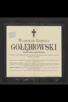 Ś. p. Władysław Gozdawa Gołębiowski obywatel ziemski i miasta Warszawy [...]