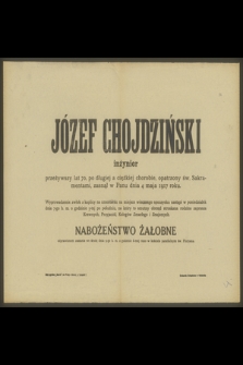 Józef Chojdziiński inżynier przeżywszy lat 70 [...] zasnął w Panu dnia 4 maja 1917 roku