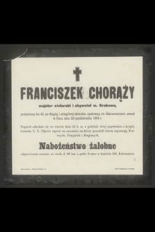 Franciszek Chorąży majster stolarski i obywatel m. Krakowa, przeżywszy lat 43 [...] zasnął w Panu dnia 23 października 1904 r.