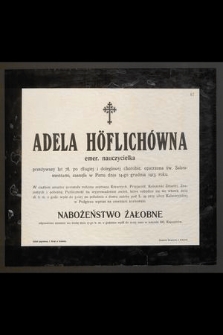 Adela Höflichówna : emer. nauczycielka [...] zasnęła w Panu dnia 14-go grudnia 1913 roku