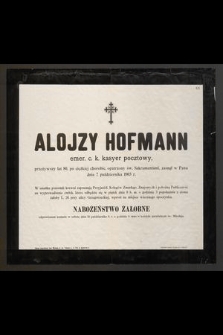 Alojzy Hofmann : emer. c. k. kasyer pocztowy, [...] zasnął w Panu dnia 7 października 1903 r.