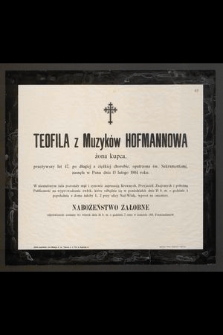 Teofila z Muzyków Hofmannowa : żona kupca, [...] zasnęła w Panu dnia 13 lutego 1904 roku
