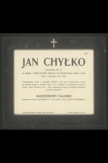 Jan Chyłko przeżywszy lat 55 [...] zasnął w Panu dnia 2. stycznia 1914. roku