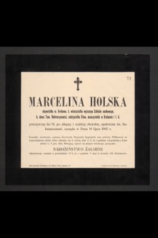 Marcelina Holska : obywatelka m. Krakowa, b. właścicielka wyższego Zakładu naukowego, [...] zasnęła w Panu 10 lipca 1902 r.