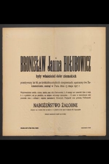 Bronisław Janina Hołubowicz : były właściciel dóbr ziemskich [...] zasnął w Panu dnia 15 maja 1917 r.