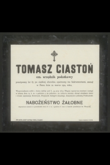 Tomasz Ciastoń em. urzędnik podatkowy przeżywszy lat 87 [...] zasnął w Panu dnia 12. marca 1914. roku