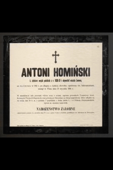Antoni Homiński : b. żołnierz wojsk polskich z r. 1830-1831 i obywatel miasta Lwowa, [...] zasnął w Panu dnia 13 stycznia 1901 r.