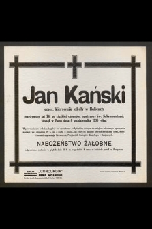 Jan Kański, emer. kierownik szkoły w Balicach, przeżywszy lat 74 [...] zasnął w Panu dnia 8 października 1935 roku [...]