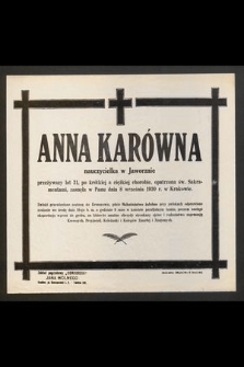 Anna Karówna, nauczycielka w Jaworznie, przeżywszy lat 31 [...].zasnęła w Panu dnia 8 września 1930 r. w Krakowie [...]