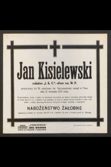 Jan Kisielewski, redaktor „I. K. C.”, oficer rezerwy W. P. [...] zasnął w Panu dnia 13 września 1937 roku [...]