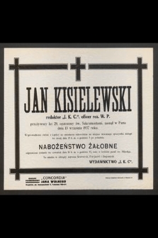 Jan Kisielewski, redaktor „I. K. C.”, oficer rezerwy W. P. [...] zasnął w Panu dnia 13 września 1937 roku [...]