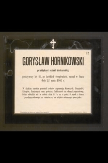 Gorysław Hornikowski : praktykant sztuki drukarskiej, [...] zasnął w Panu dnia 22 maja 1902 r.
