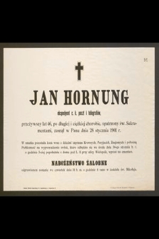 Jan Hornung : ekspedyent c. k. poczt i telegrafów, [...] zasnął w Panu dnia 28 stycznia 1901 r.