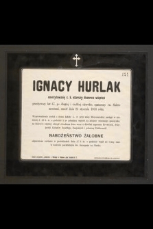 Ignacy Hurlak : emerytowany c. k. starszy dozorca więzień [...] zmarł dnia 24 stycznia 1913 roku