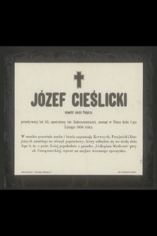 Józef Cieślicki obywatel miasta Podgórza przeżywszy lat 42 [..] zasnął w Panu dnia 1-go Lutego 1904 roku