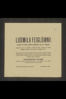 Ludmiła Feiglówna uczennica IV klasy szkoły wydziałowej im. św. Tomasza [...] zasnęła w Panu dnia 20 sierpnia 1917 r. [...]