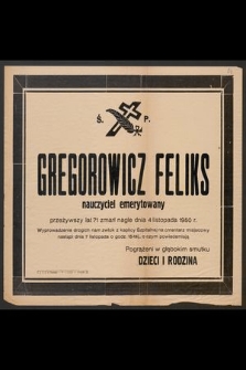 Gregorowicz Feliks nauczyciel emerytowany [...] zmarł nagle dnia 4 listopada 1950 r. [...]
