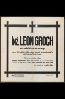 Inż. Leon Groch emer. radca Budownictwa mostowego [...] zasnął w Panu dnia 24 października 1941 roku w Krakowie [...]