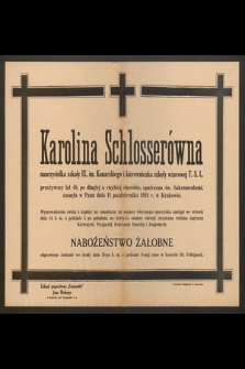 Karolina Schlosserówna [...] przeżywszy lat 48 [...] zasnęła w Panu dnia 11 października 1924 r. [...]