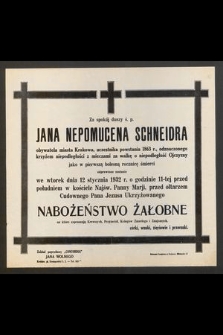 Za spokój duszy ś. p. Jana Nepomucena Schneidra [...] jako w pierwszą bolesną rocznicę śmierci odprawione zostanie we wtorek 12 stycznia 1932 r. [...]