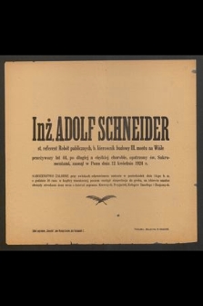 Inż. Adolf Schneider [...] przeżywszy lat 44 [...] zasnął w Panu dnia 12 kwietnia 1924 r. [...]