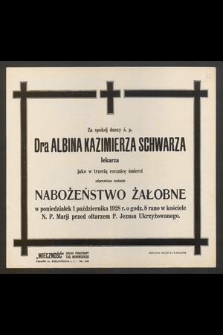 Za spokój duszy ś. p. Dra Albina Kazimierza Schwarza [...] jako w trzecią rocznicę śmierci oprawione zostanie nabożeństwo żałobne w poniedziałek 1 października 1928 r.[...]