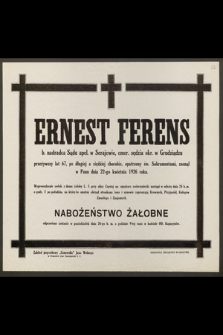 Ernest Ferens, b. nadradca Sądu apel. w Serajewie, [...] przeżywszy lat 67 [...], zasnął w Panu dnia 22-go kwietnia 1926 roku [...]