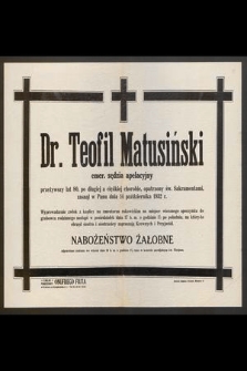 Dr. Teofil Matusiński emer. sędzia apelacyjny [...] zasnął w Panu dnia 14 października 1932 r.