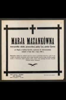 Marja Mazankówna nauczycielka szkoły powszechnej gminy Las, powiat Żywiec [...] zasnęłą w Panu dnia 1 lipca 1932 r.