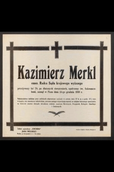 Kazimierz Merkl emer. Radca Sądu krajowego wyższego [...] zasnął w Panu dnia 24-go grudnia 1930 r.