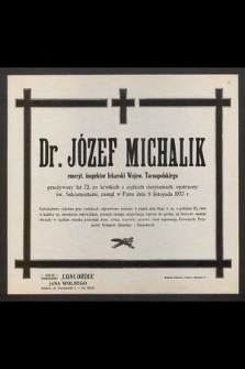 Dr. Józef Michalik emeryt. inspektor lekarski Wojew. Tarnopolskiego [...] zasnął w Panu dnia 8 listopada 1933 r.