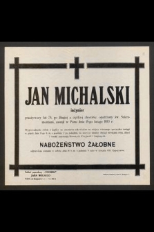 Jan Michalski inżynier [...] zasnął w Panu dnia 15-go lutego 1933 r.