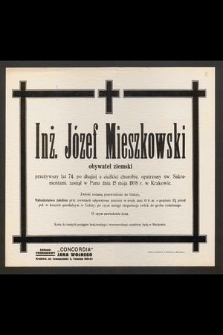 Inż. Mieszkowski, Józef obywatel ziemski [...] zasnął w Panu dnia 15 maja 1938 r. w Krakowie