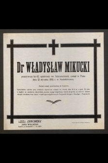 Dr Władysław Mikucki [...] zasnął w Panu dnia 12 stycznia 1934 r. w Stanisławowie