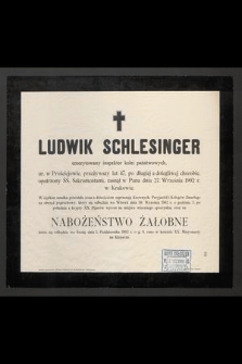 Ludwik Schlesinger emerytowany inspektor kolei państwowych, ur. w Prościejowie, przeżywszy lat 47 [...] zasnął w Panu dnia 27. Września 1902 r. [...]