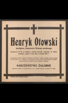 Henryk Otowski : introligator, konserwator Muzeum narodowego [...] zasnął w Panu dnia 8 grudnia 1924 r.