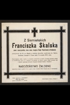 Z Siemieńskich Franciszka Skalska [...] przeżywszy lat 60 [...] zasnęła w Panu dnia 9 kwietnia 1934 r. [...]