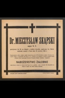 Dr. Mieczysław Skąpski [...] przeżywszy lat 40 [...] zasnął w Panu dnia 20 czerwca 1924 r. [...]
